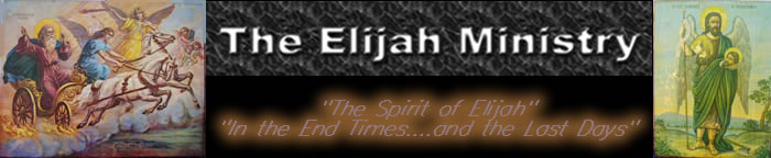 The Elijah Ministry - "The Spirit of Elijah … In the Last Days"